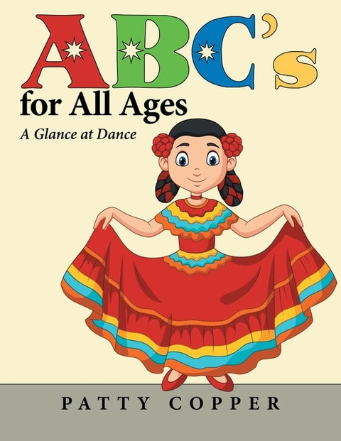 Abc's for All Ages: A Glance at Dance by Copper, Patty