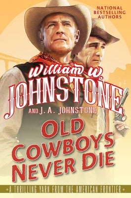 Old Cowboys Never Die by Johnstone, William W.