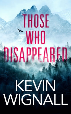 Those Who Disappeared by Wignall, Kevin