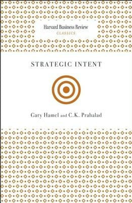 Strategic Intent by Hamel, Gary
