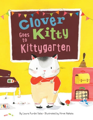 Clover Kitty Goes to Kittygarten by Salas, Laura Purdie