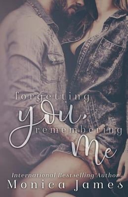 Forgetting You, Remembering Me by James, Monica