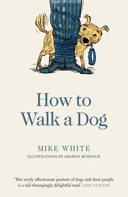 How to Walk a Dog by White, Mike