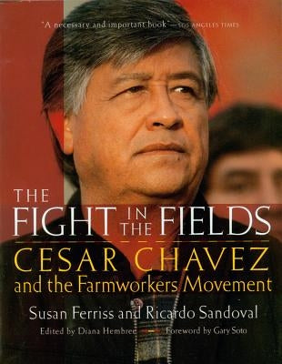 The Fight in the Fields: Cesar Chavez and the Farmworkers Movement by Ferriss, Susan