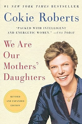 We Are Our Mothers' Daughters by Roberts, Cokie