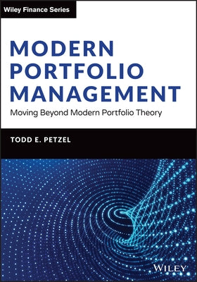 Modern Portfolio Management: Moving Beyond Modern Portfolio Theory by Petzel, Todd E.