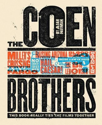 The Coen Brothers: This Book Really Ties the Films Together by Nayman, Adam