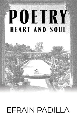 Poetry: Heart and Soul by Padilla, Efrain