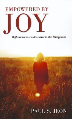 Empowered by Joy by Jeon, Paul S.
