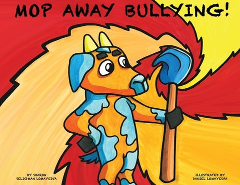MOP Away Bullying! by Seligman Lomayesva, Sharon