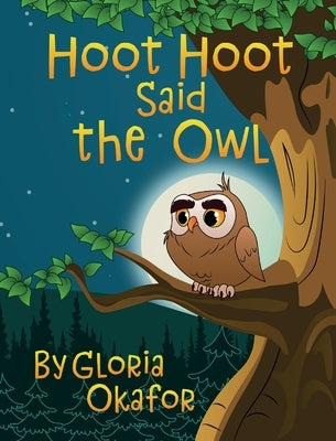 Hoot Hoot Said the Owl by Okafor, Gloria
