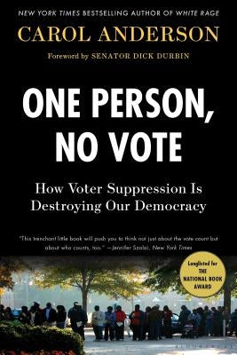 One Person, No Vote: How Voter Suppression Is Destroying Our Democracy by Anderson, Carol