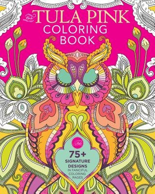 The Tula Pink Coloring Book: 75+ Signature Designs in Fanciful Coloring Pages by Pink, Tula