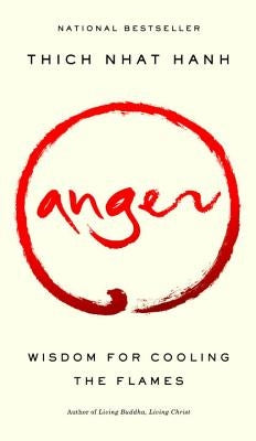 Anger: Wisdom for Cooling the Flames by Hanh, Thich Nhat