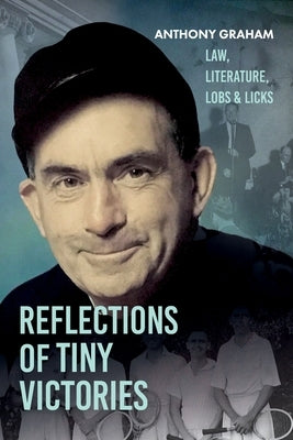 Reflections of Tiny Victories by Graham, Anthony