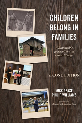 Children Belong in Families, Second Edition: A Remarkable Journey Towards Global Change by Pease, Mick