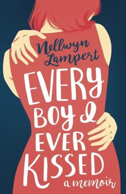 Every Boy I Ever Kissed by Lampert, Nellwyn