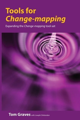 Tools for Change-mapping: Connecting business tools to manage change by Graves, Tom