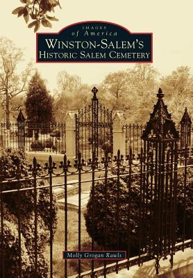 Winston-Salem's Historic Salem Cemetery by Rawls, Molly Grogan