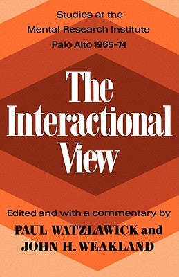 The Interactional View by Watzlawick, Paul