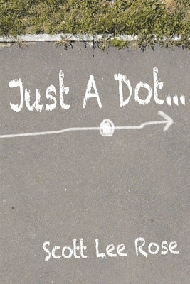 Just a Dot... by Rose, Scott Lee