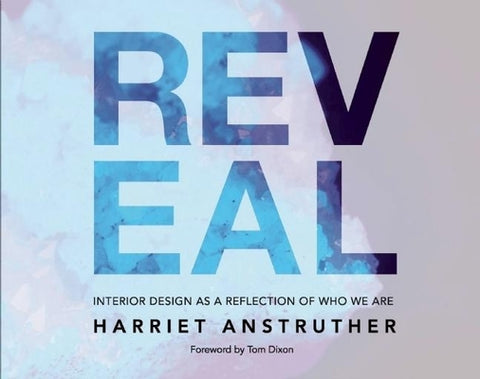 Reveal: Interior Design as a Reflection of Who We Are by Anstruther, Harriet