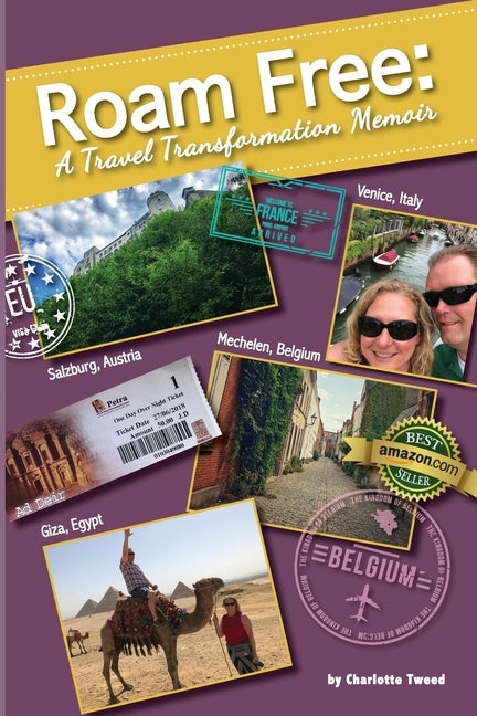 Roam Free: A Travel Transformation Memoir by Tweed, Charlotte