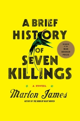 A Brief History of Seven Killings (Booker Prize Winner) by James, Marlon