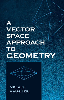 A Vector Space Approach to Geometry by Hausner, Melvin