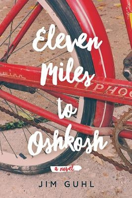 Eleven Miles to Oshkosh by Guhl, Jim