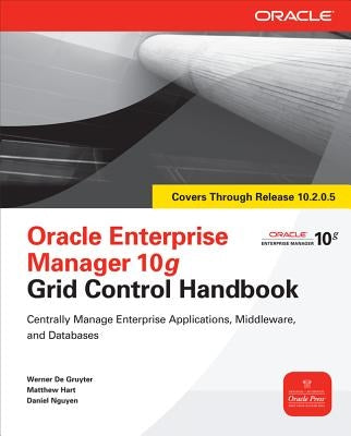 Oracle Enterprise Manager 10g Grid Control Handbook by Hart, Matthew