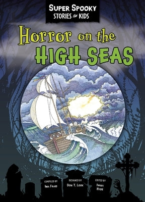 Super Spooky Stories for Kids: Horror on the High Seas by Sequoia Children's Publishing