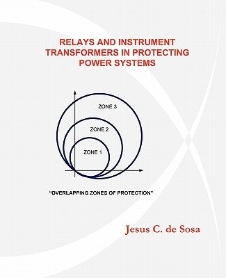 Relays and Instrument Transformers in Protecting Power Systems by De Sosa, Jesus C.