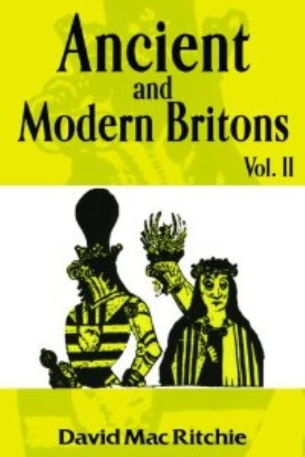 Ancient and Modern Britons, Vol. 2 by Ritchie, David Mac