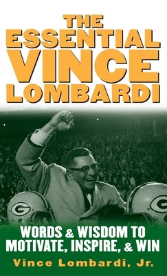 The Essential Vince Lombardi by Lombardi, Vince