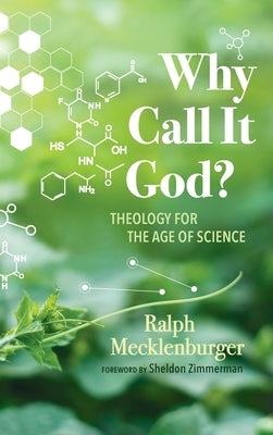 Why Call It God? by Mecklenburger, Ralph