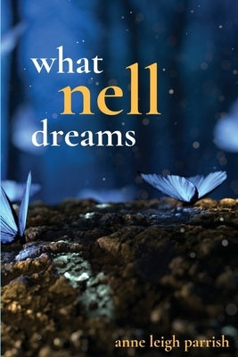 What Nell Dreams by Parrish, Anne Leigh