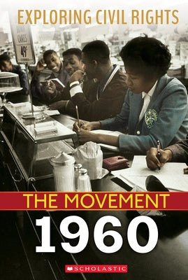 Exploring Civil Rights: The Movement: 1960 by Castrovilla, Selene