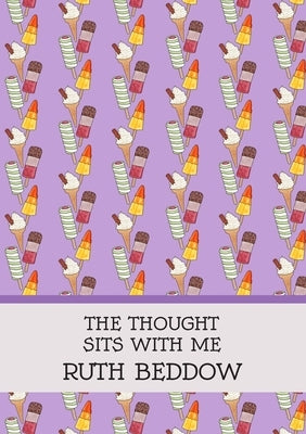 The Thought Sits With Me by Beddow, Ruth