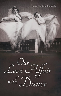Our Love Affair with Dance by Kurnaedy, Karen M.