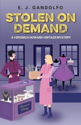 Stolen On Demand: A Veronica Howard Vintage Mystery by Gandolfo, E. J.
