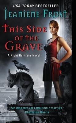 This Side of the Grave: A Night Huntress Novel by Frost, Jeaniene