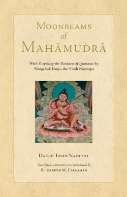Moonbeams of Mahamudra by Tashi Namgyal, Dakpo