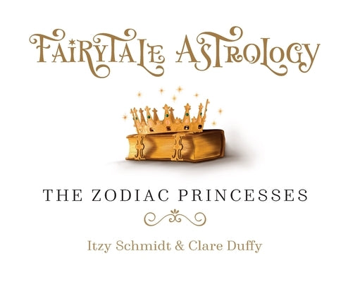 Fairytale Astrology, The Zodiac Princesses by Schmidt, Itzy