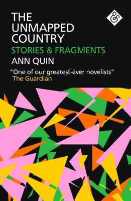 The Unmapped Country: Stories and Fragments by Quin, Ann