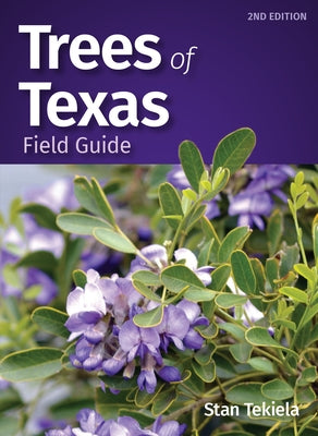 Trees of Texas Field Guide by Tekiela, Stan