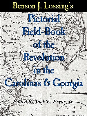 Lossing's Pictorial Field-Book of the Revolution in the Carolinas & Georgia by Lossing, Benson J.