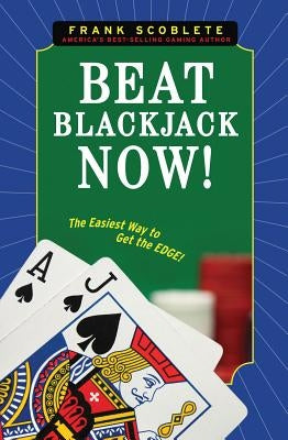 Beat Blackjack Now! by Scoblete, Frank