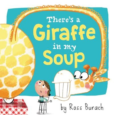 There's a Giraffe in My Soup by Burach, Ross