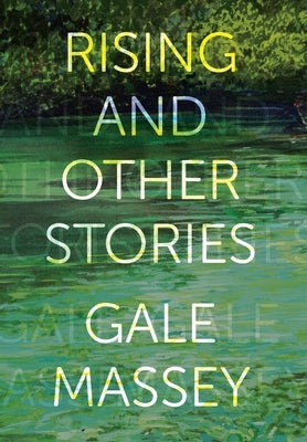 Rising and Other Stories by Massey, Gale